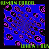 Human Error - When I Buy (feat. Elliott Sharp, Chris Vine & Luthor Maggot)