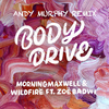 MorningMaxwell - Body Drive (feat. Zoe Badwi) [Andy Murphy Remix]