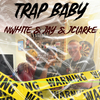 Nwhite - Trap baby (feat. Jay1 & Jclarke)
