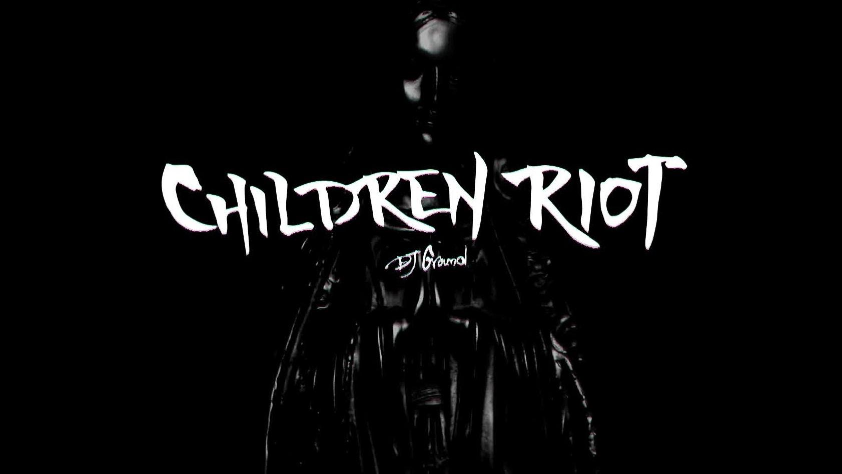 DJ GROUND - Children Riot 片头版