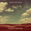 Payaso The Poet - What We Seek