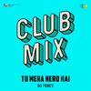 DJ Percy - Tu Mera Hero Hai Club Mix