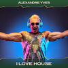 Alexandre Yves - I Love House (Deep Way Mix, 24 Bit Remastered)