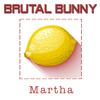 Brutal Bunny - Martha