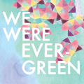 We Were Evergreen EP