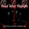 Mike Drop - Dead After Daylight (D.A.D) (feat. theeZERK & Dedboii Kez)