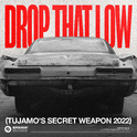 Drop That Low (Tujamo's Secret Weapon 2022)专辑