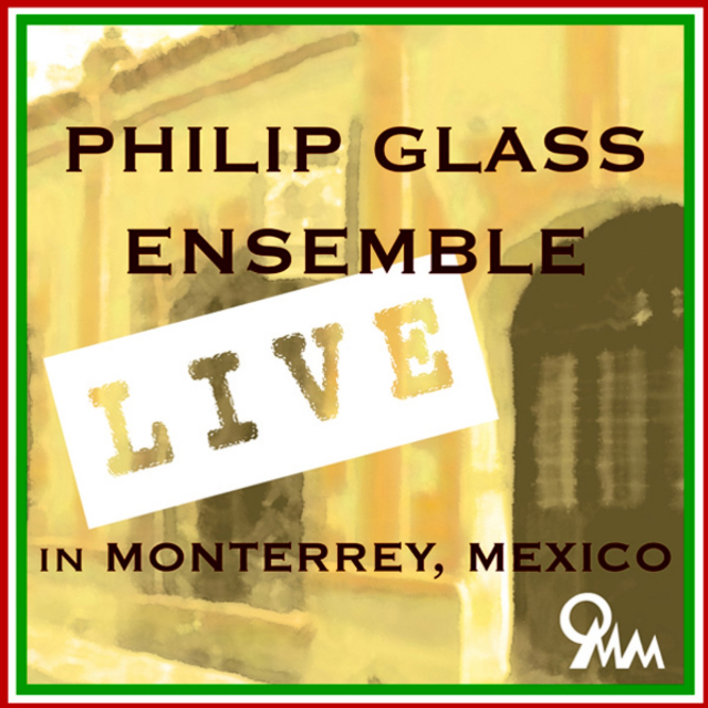 Philip Glass Ensemble Live In Monterrey, Mexico专辑