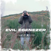 Evil Ebenezer - Look At My Life