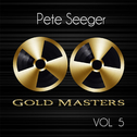 Gold Masters: Pete Seeger, Vol. 5专辑