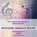 New York Philharmonic / Bruno Walter play: Wolfgang Amadeus Mozart: Symphonie Nr. 38 - \"Prager\", K专辑