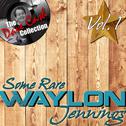 Some Rare Waylon Vol. 1 - [The Dave Cash Collection]专辑