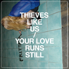 Thieves Like Us - You and I