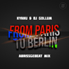 KYANU - From Paris to Berlin (Abrissgebeat Mix)