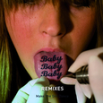 Baby Baby Baby (New Remixes)
