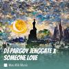 Mas klik music - Dj Pargoy Jenggate X Someone Love (Remix)