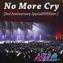 No More Cry[3rd Anniversary Special!!!!!!!!ver.]专辑