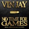 Vin Jay - No Time for Games