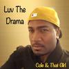 Cole & That Girl - Luv The Drama