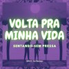 DjWillGl - Volta pra Minha Vida / Sentando Sem Pressa