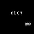 Slow