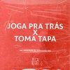 Dj Augusto Ds - Joga pra Trás X Toma Tapa