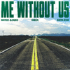 Matisse & Sadko - Me Without Us (with Justin Jesso)