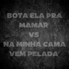 Mc Novin - Bota Ela pra Mamar Vs Na Minha Cama Vem Pelada