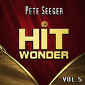 Hit Wonder: Pete Seeger, Vol. 5专辑