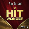 Hit Wonder: Pete Seeger, Vol. 5