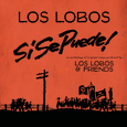 Si Se Puede!:  Los Lobos And Friends