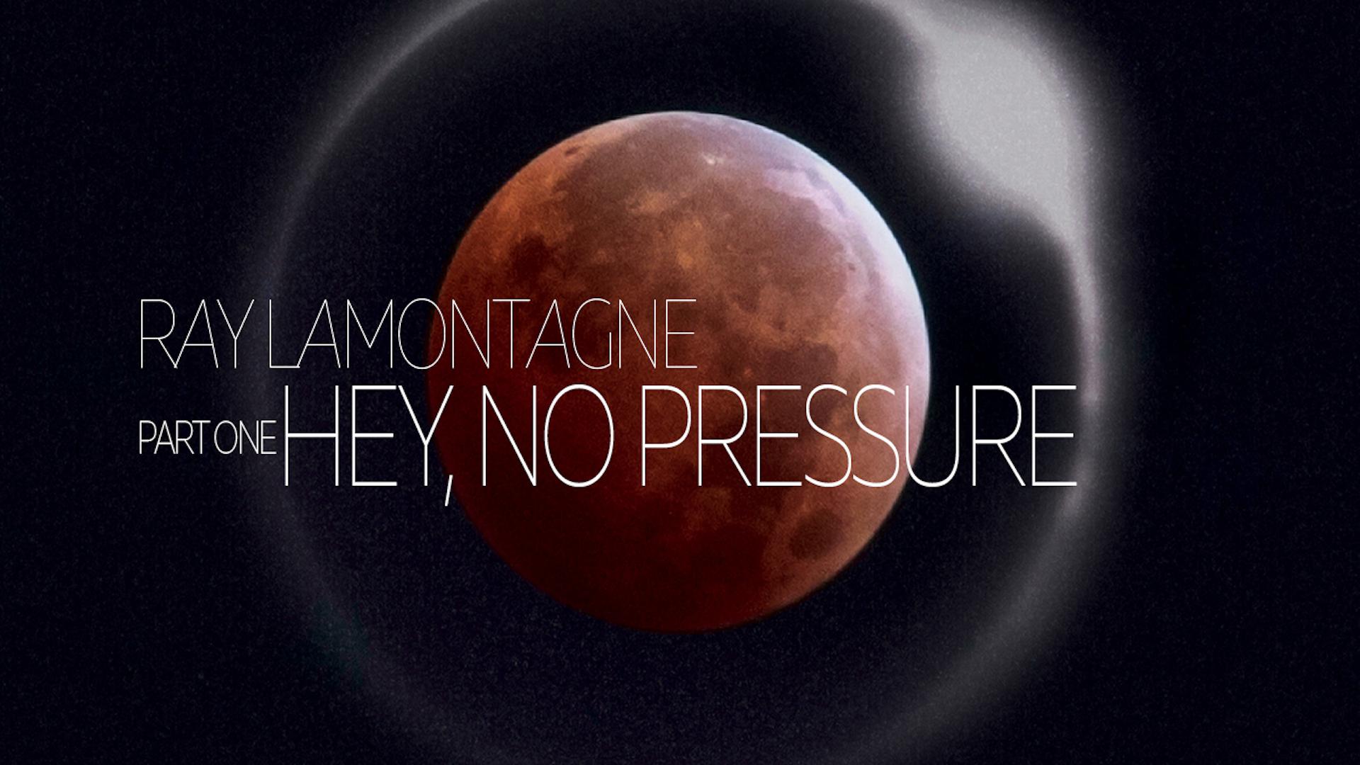 Ray LaMontagne - Part One - Hey, No Pressure (Official Audio)