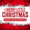 A Merry Little Christmas: Rockin\' Holiday Favorites专辑