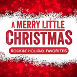 A Merry Little Christmas: Rockin\' Holiday Favorites专辑