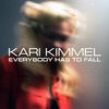 Kari Kimmel - Everybody Has to Fall