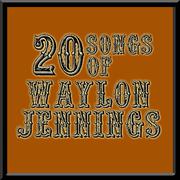 20 Songs Of Waylon Jennings