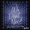 We Don’t Need