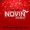 Novin No Beat - Vai Toma Cosa de Pau (feat. Mc PR)