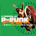 Six Degrees Of P-Funk: The Best Of George Clinton & His Funk Family专辑