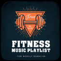 Fitness Music Playlist for Weekly Exercise专辑