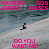 Hayden James - Do You Want Me