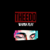 Theedo - Wanna Play