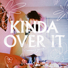 Maddy Hicks - Kinda Over It (feat. gnash)