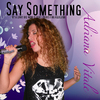 Adriana Vitale - Say Something (Originally by A Great Big World) Cover