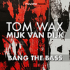 Tom Wax - Bang the Bass