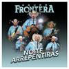Grupo Frontera - No Te Arrepentiras