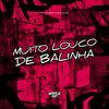 DJ NELHE - Muito Louco de Balinha