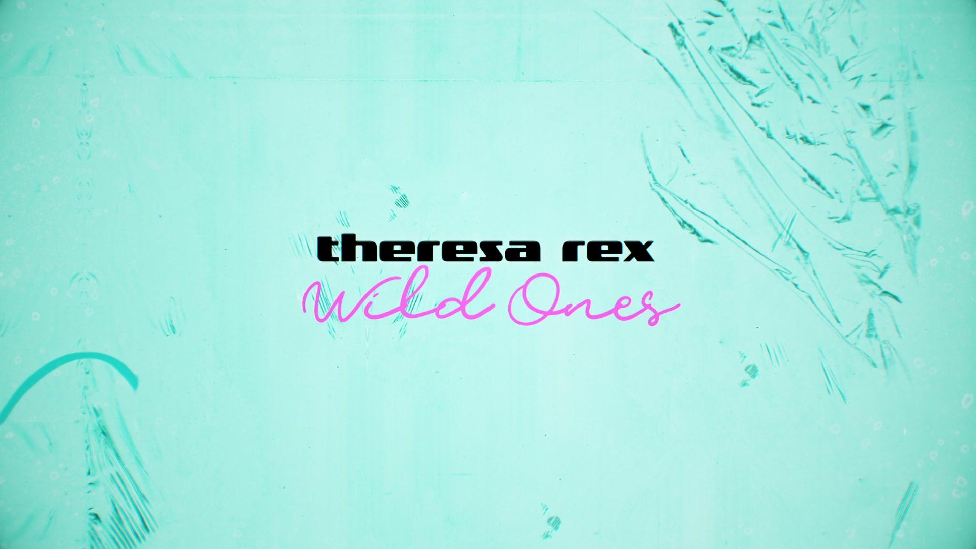 Theresa Rex - Wild Ones (Official Lyric Video)