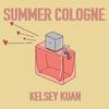 Kelsey Kuan - Summer Cologne