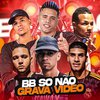 Mc Daninho - BB So Não Grava Video (feat. EO DD, Daniel Oxato & Mc Tavinho CBP)